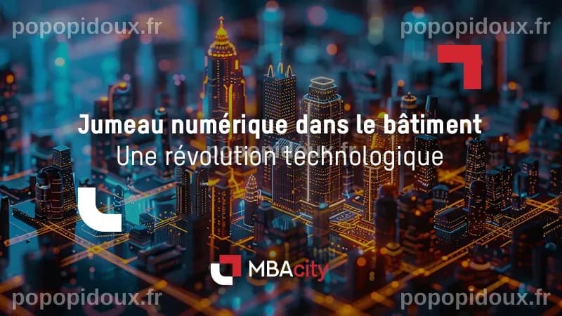 Jumeau numérique dans le bâtiment : Une révolution technologique - MBAcity