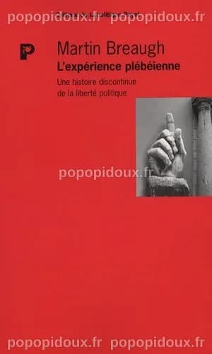L'Expérience Plébéienne : Une Exploration de la Liberté Politique selon Martin Breaugh