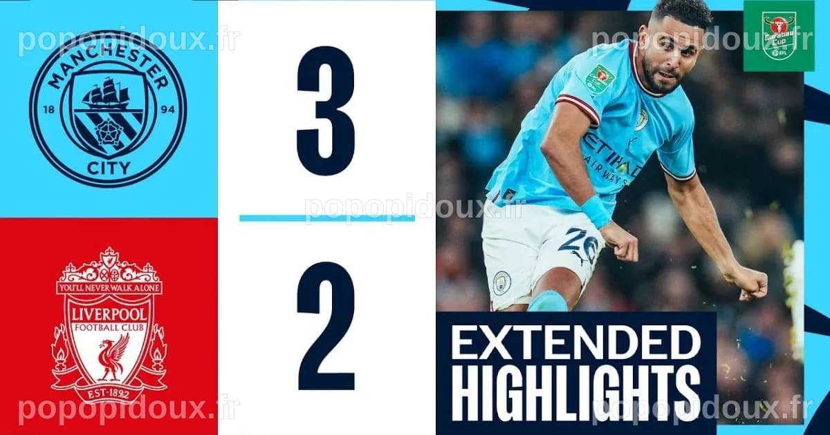 Résultat Man City - Liverpool (3-2) 8èmes de finale de League Cup 2022/ ...