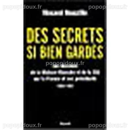 Des secrets bien gardés : Les dossiers de la Maison-Blanche et de la ...