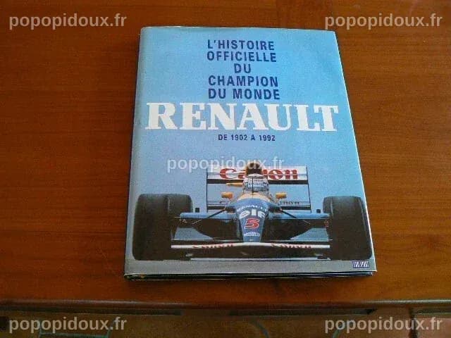 LIVRE L'HISTOIRE OFFICIELLE DU CHAMPION DU MONDE RENAULT 1902 A 1992 ...