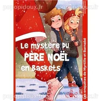 Le mystère du père Noël en baskets Les enquêtes de Myrtille et Barnabé ...