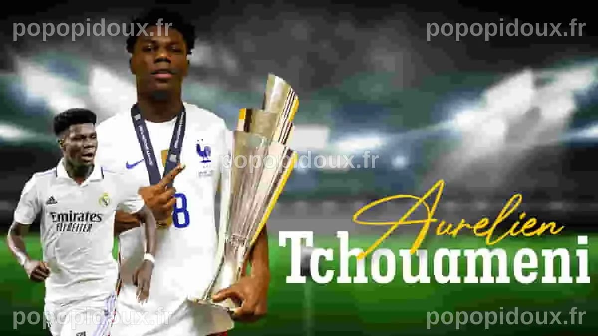 Aurelien Tchouameni Personal Life | Sports Digest