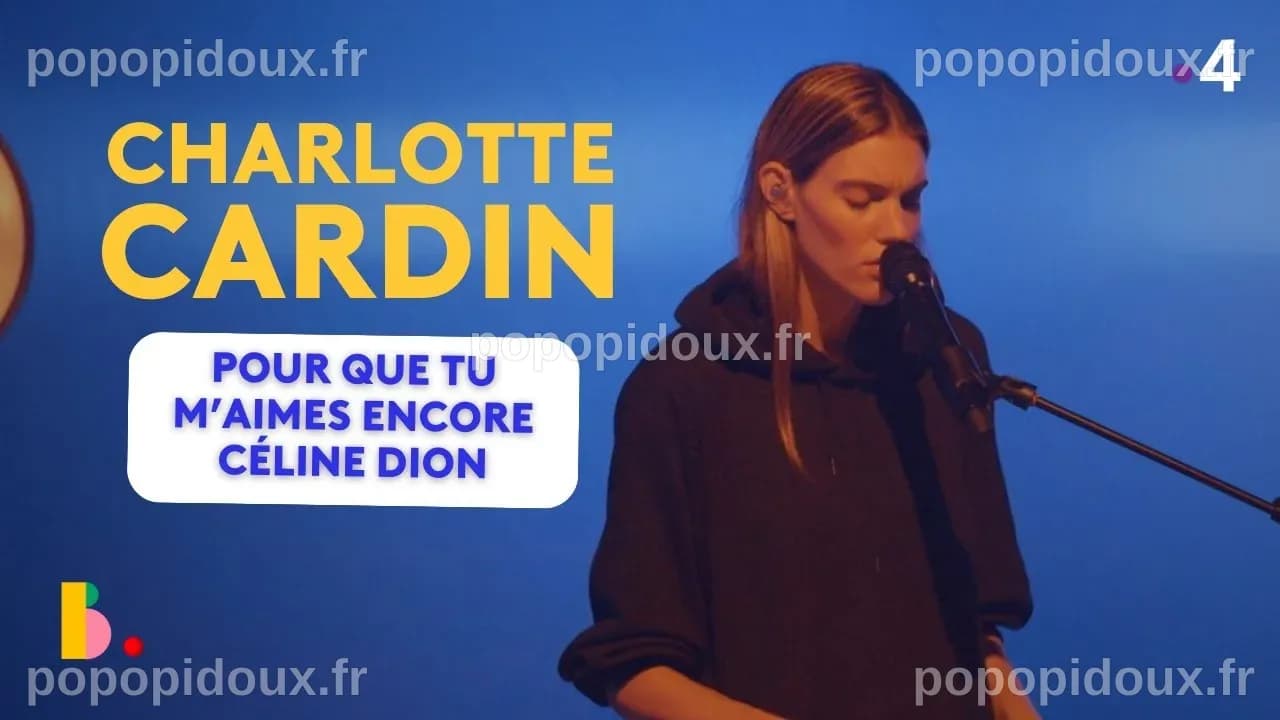 CHARLOTTE CARDIN reprend Céline Dion 'Pour que tu m'aimes encore ...