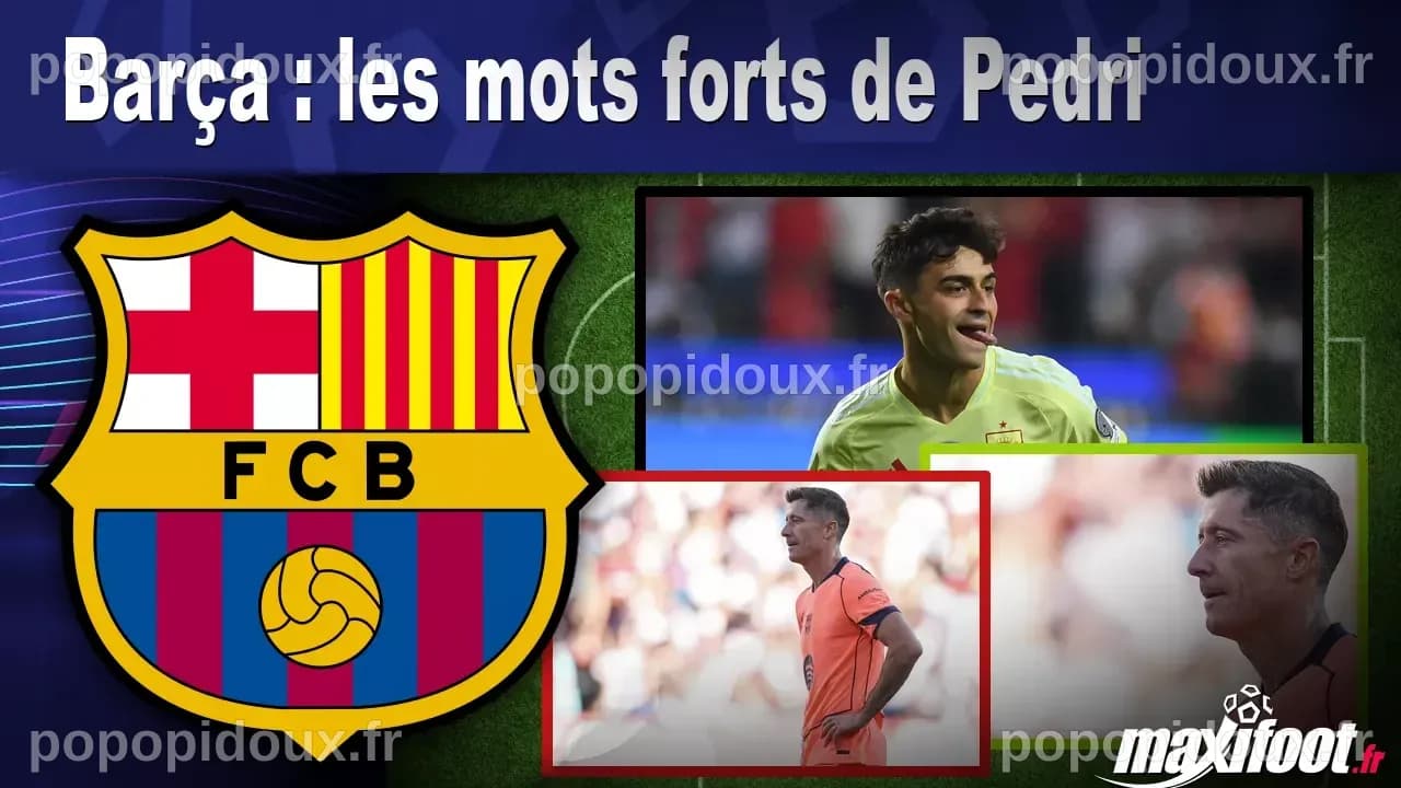Barça : les mots forts de Pedri - Football - MAXIFOOT