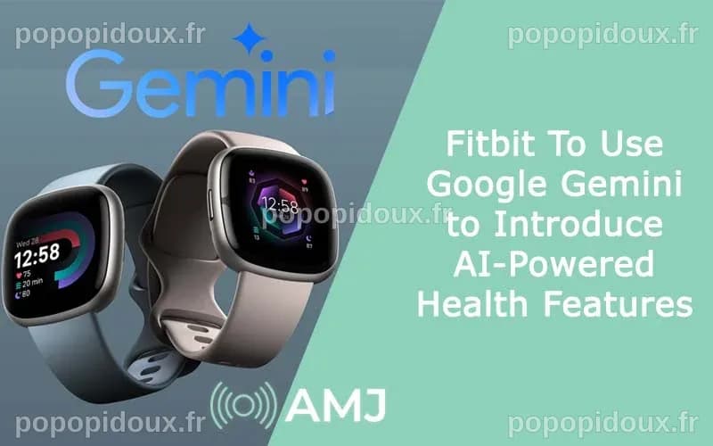 Fitbit To Use Google Gemini to Introduce AI-Powered Health Features - AMJ